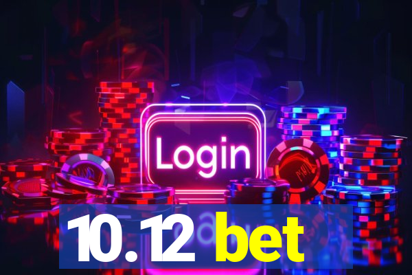 10.12 bet